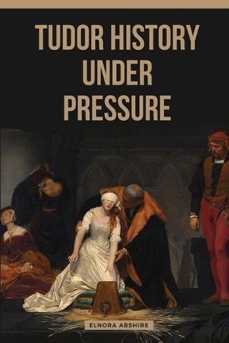 Tudor History under Pressure By Abshire 9787713526638 (Paperback)