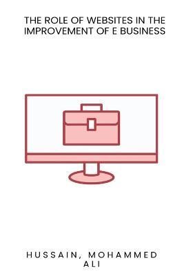 The role of websites in the improvement of E Business By Mohammed Ali