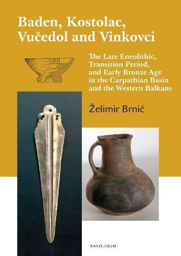 Baden, Kostolac, Vucedol and Vinkovci By ?elimir Brnic 9788024651781