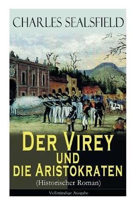 Virey und die Aristokraten (Historischer Roman) By Sealsfield