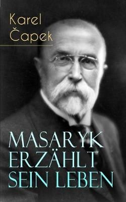 Masaryk erz?hlt sein Leben By Karel Capek 9788026886488 (Paperback)