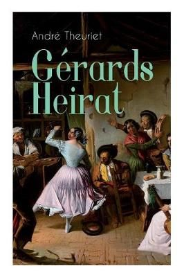 G?rards Heirat (Vollst?ndige Ausgabe) By Andre Theuriet 9788026887720
