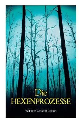 Die Hexenprozesse By Soldan, Wilhelm Gottlieb 9788026890089