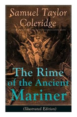 The Rime of the Ancient Mariner (Illustrated Edition): The Most Famous Poem of the English literary critic, poet and philosopher, author of ...