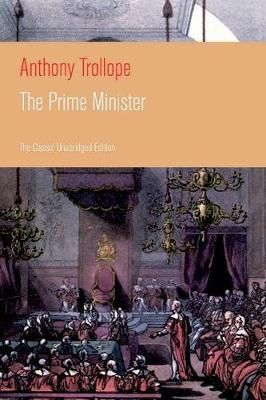 Prime Minister (The Classic Unabridged Edition) By Trollope
