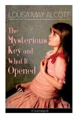 Mysterious Key and What It Opened (Unabridged) By Louisa May Alcott