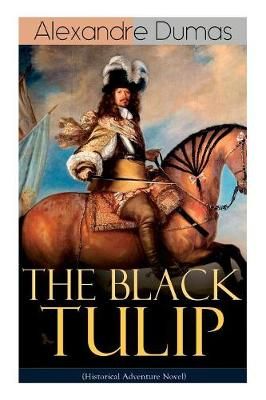 BLACK TULIP (Historical Adventure Novel) By Alexandre Dumas