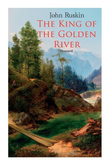 King of the Golden River (Illustrated) By Ruskin 9788027306022