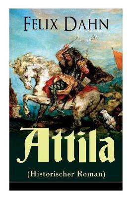 Attila (Historischer Roman) By Felix Dahn 9788027310722 (Paperback)