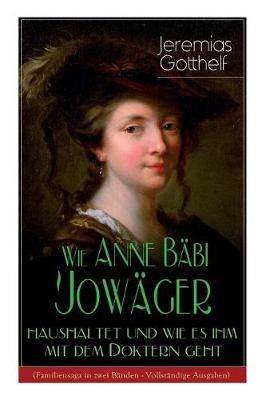 Wie Anne Bäbi Jowäger haushaltet und wie es ihm mit dem Doktern geht