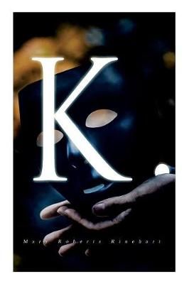 K. By Mary Roberts Rinehart 9788027332137 (Paperback)