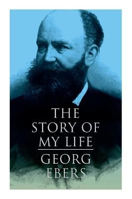 The Story of My Life By Georg Ebers 9788027341115 (Paperback)