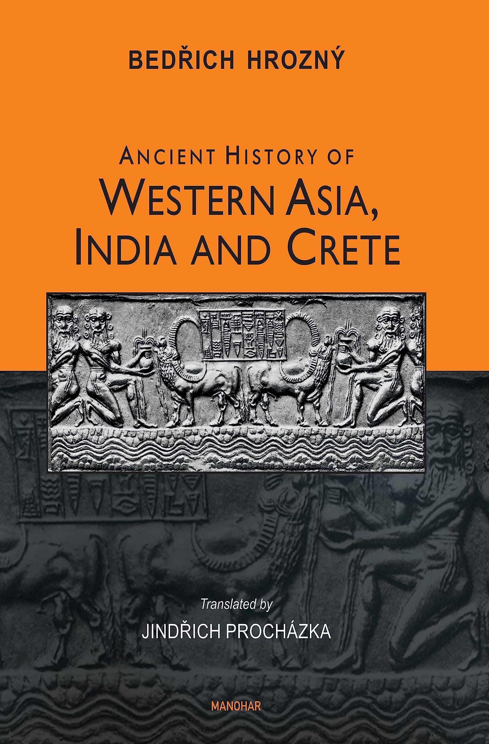 Ancient History of Western Asia, India and Crete By Bedrich Hrozný