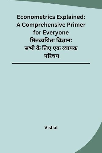 Econometrics Explained By Vishal 9788119747467 (Paperback)