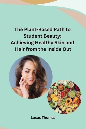 The Plant-Based Path to Student Beauty By Lucas Thomas 9788119747979