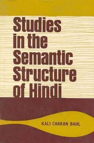 Studies in the Semantic Structure of Hindi By Kali Charan Bahl