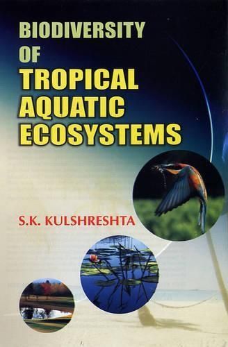 Biodiversity of Tropical Aquatic Ecosystems By S.K. Kulshreshta