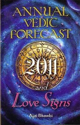 Annual Vedic Forecast 2011 and Love Signs By Ajai Bhambi 9788129117502