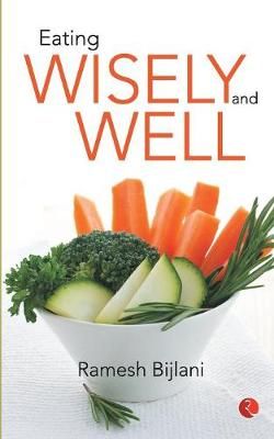 Eating Wisely and Well By Ramesh Bijlani 9788129119971 (Paperback)