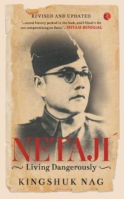 Netaji Living Dangerously By Kingshuk Nag 9788129142160 (Paperback)