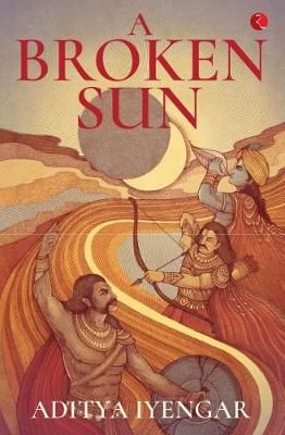 A Broken Sun By Aditya Iyengar 9788129151315 (Paperback)
