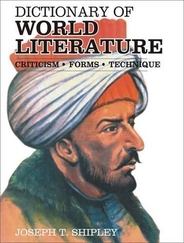 Dictionary of World Literature By J. Shipley 9788130706818 (Hardback)