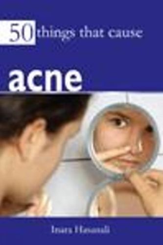 50 Things That Cause Acne By Inara Hasanali 9788131911372 (Paperback)