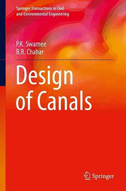 Design of Canals By P.K. Swamee, B.R. Chahar 9788132223214 (Hardback)