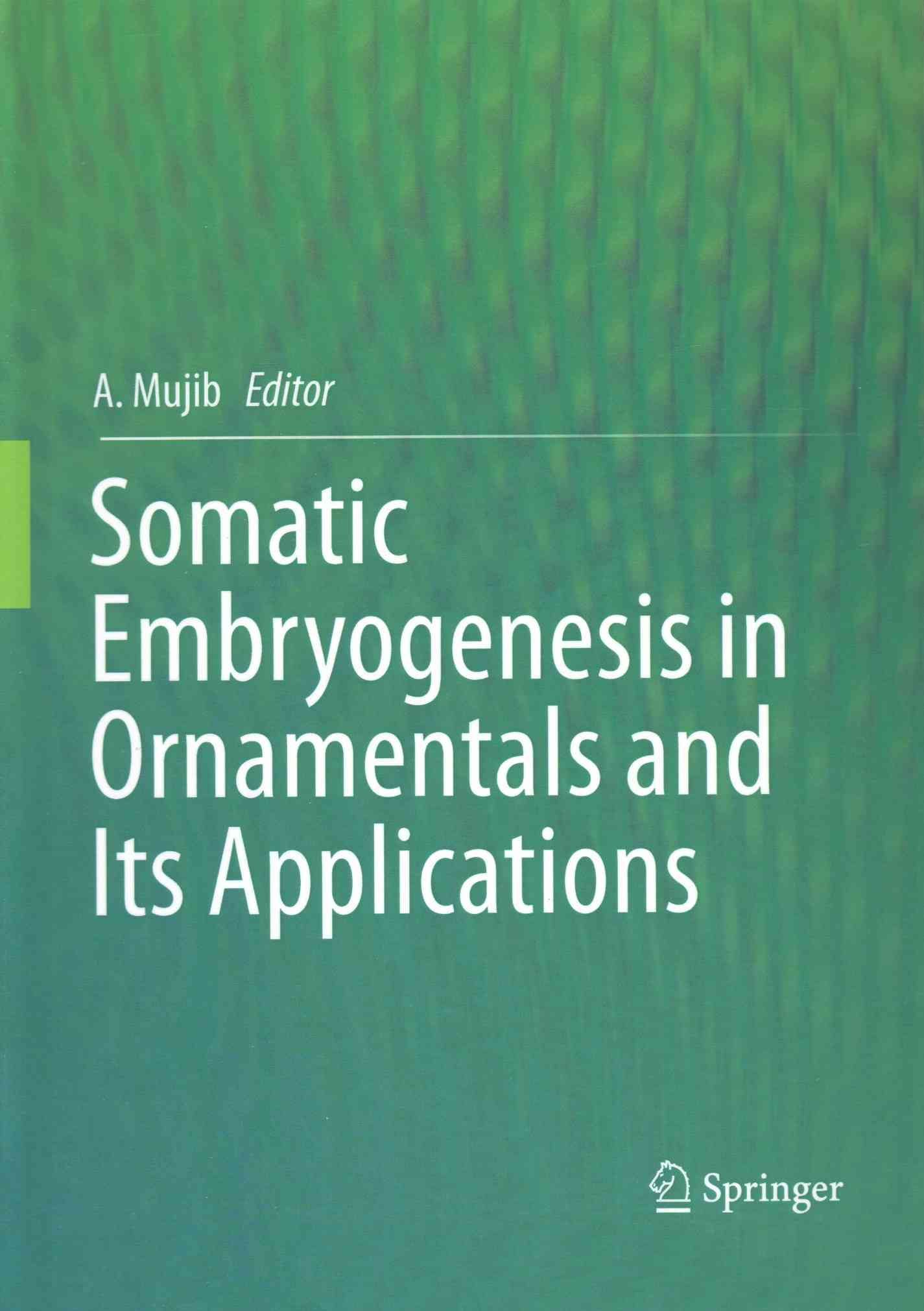 Somatic Embryogenesis in Ornamentals and Its Applications (Hardback)