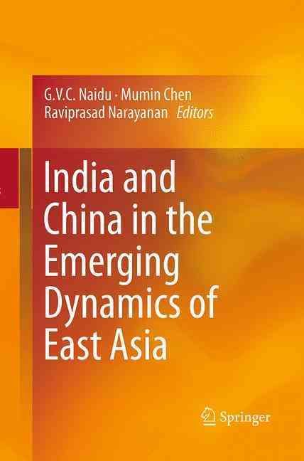 India and China in the Emerging Dynamics of East Asia 9788132229643