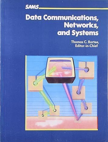 Data Communication, Networks, and Systems By Thomas C. Bartee
