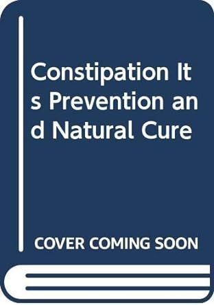 Constipation Its Prevention and Natural Cure By Kenneth Treuman