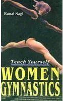 Teach Yourself Women Gymnastics By A. K. Srivastava 9788178794730