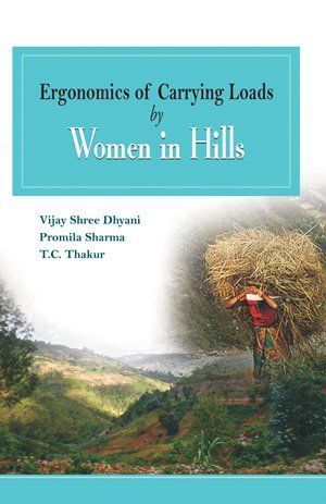 Ergonomics of Carrying Loads by Women in Hills By V. Dhyani (Hardback)