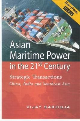 Asian Maritime Power in the 21st Century By Vijay Sakhuja (Hardback)