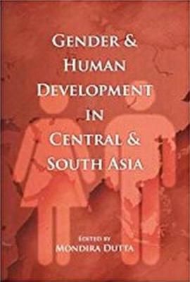 Gender & Human Development in Central & South Asia By Mondira Dutta