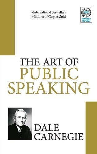 The Art of Public Speaking By Carnegie, Dale 9788183631556 (Paperback)