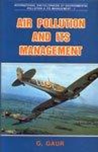 Air Pollution and Its Management By G. Gaur 9788185431918 (Hardback)