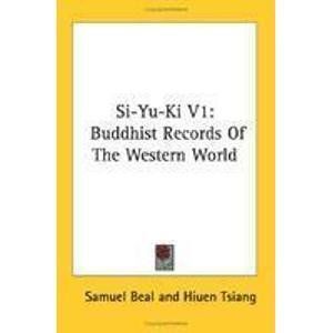 SI-Yu-Ki: Buddhist Records of the Western World By Samuel Beal