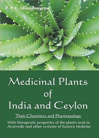 Medicinal Plants of India and Ceylon By Juan Penige Charles Chanrasena