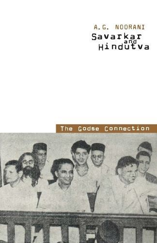 Savarkar and Hindutva the Godse Connection By A. G. Noorani