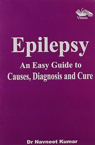 Epilepsy an Easy Guide to Causes, Diagnosis and Cure By Navneet Kumar