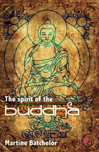 The Spirit of the Buddha By Martine Batchelor 9788191067392