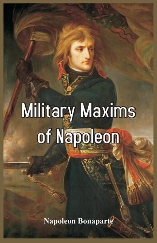 Military Maxims of Napoleon By Napoleon Bonaparte, III 9788193142295
