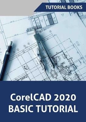 CorelCAD 2020 Basics Tutorial By Tutorial Books 9788194613732