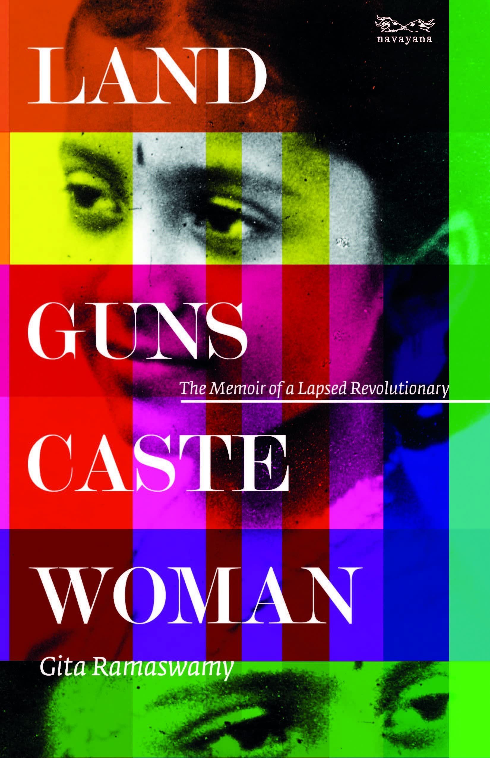 Land, Guns, Caste, Woman: By Gita Ramaswamy 9788194865414 (Hardback)