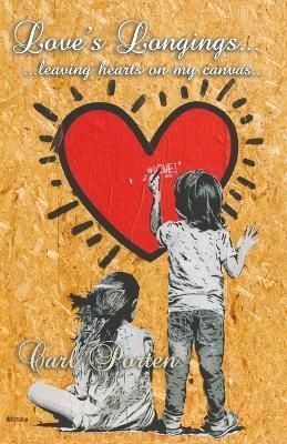 Love's Longings... ...Leaving Hearts on My Canvas... 9788194945178