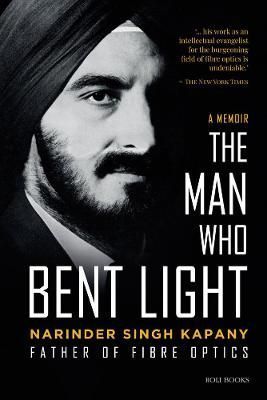The Man Who Bent Light By N. S. Kapany 9788195256600 (Hardback)