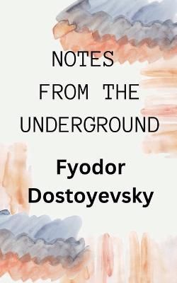 Notes from the Underground By Fyodor Dostoyevsky 9788196091026