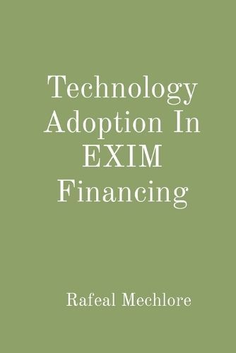 Technology Adoption In EXIM Financing By Mechlore 9788196640002